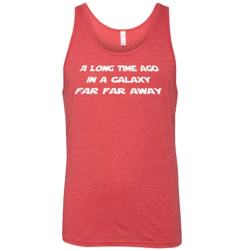 A Long Time Ago in a Galaxy Far Far Away Shirt Unisex