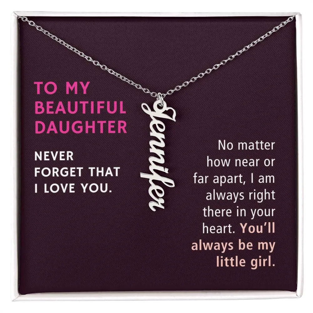 To My Daughter Gift, No Matter How Near or Far Apart, Vertical Custom Name Necklace