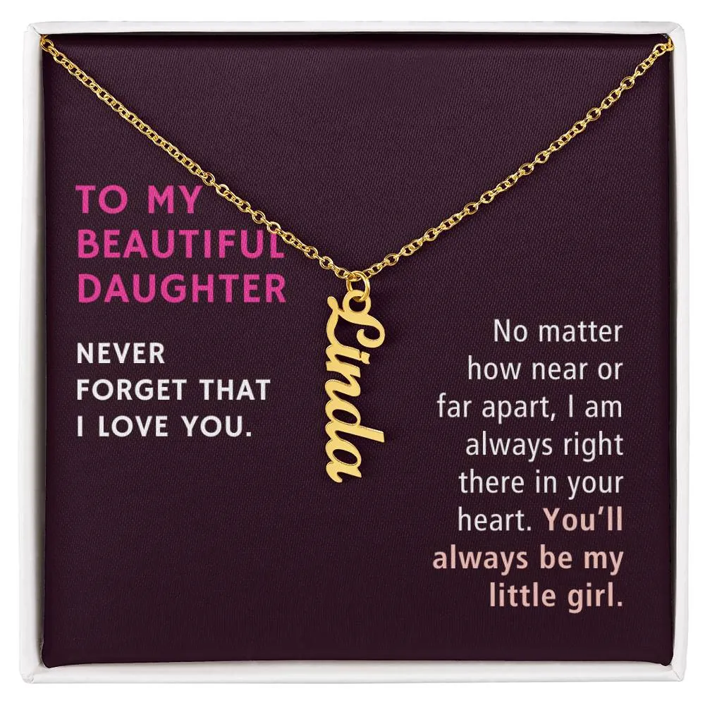 To My Daughter Gift, No Matter How Near or Far Apart, Vertical Custom Name Necklace