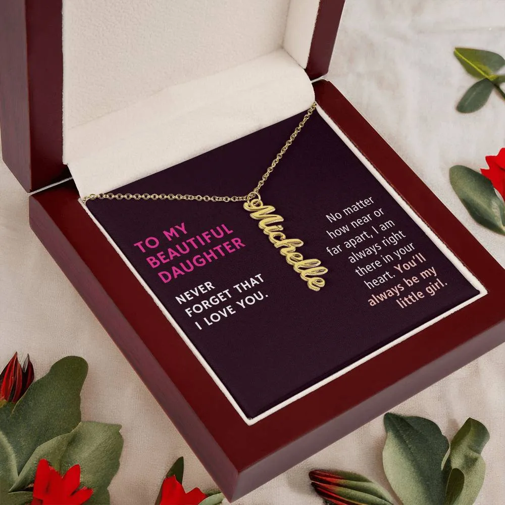 To My Daughter Gift, No Matter How Near or Far Apart, Vertical Custom Name Necklace