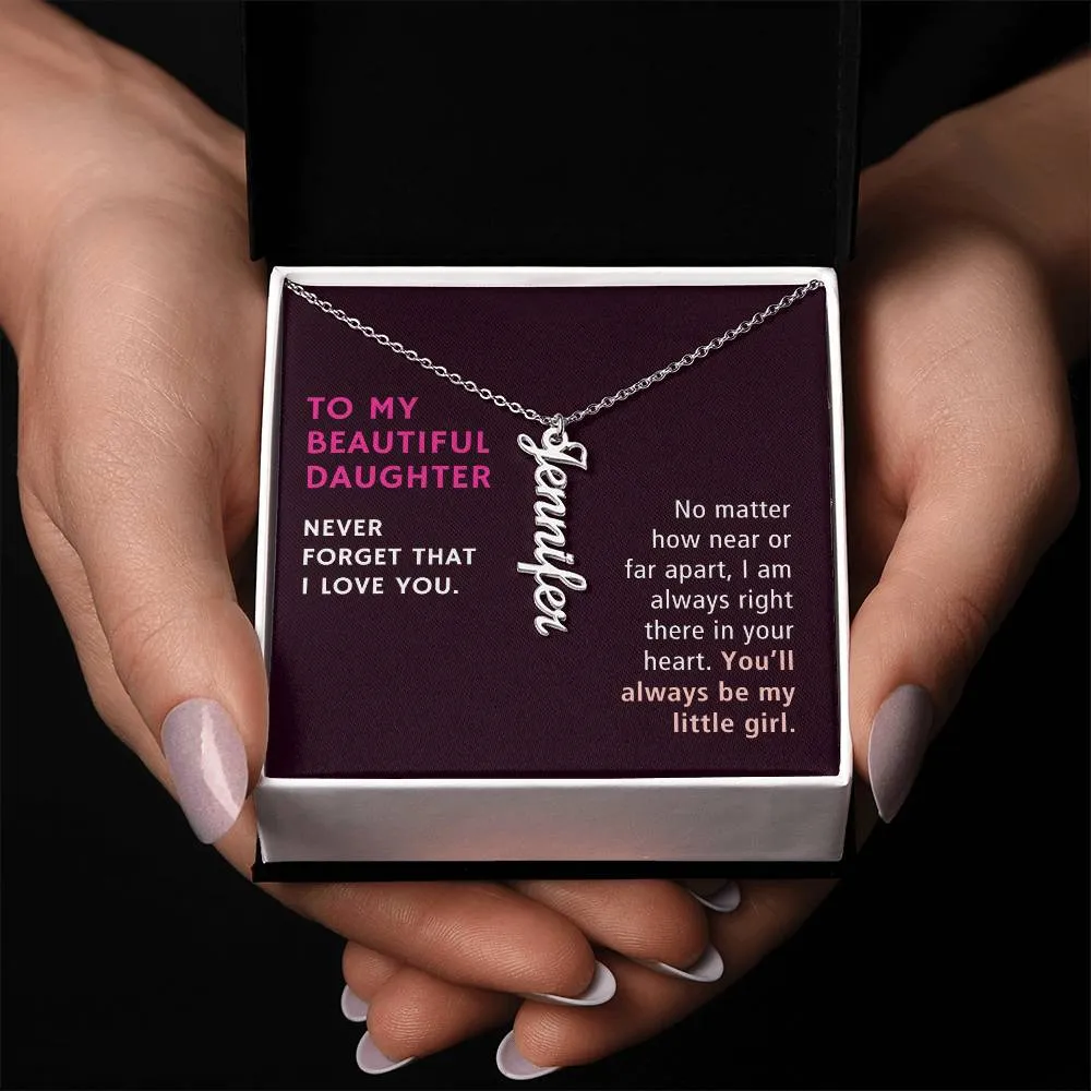 To My Daughter Gift, No Matter How Near or Far Apart, Vertical Custom Name Necklace